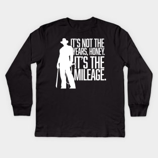 It's not the years, honey. It's the mileage. Kids Long Sleeve T-Shirt